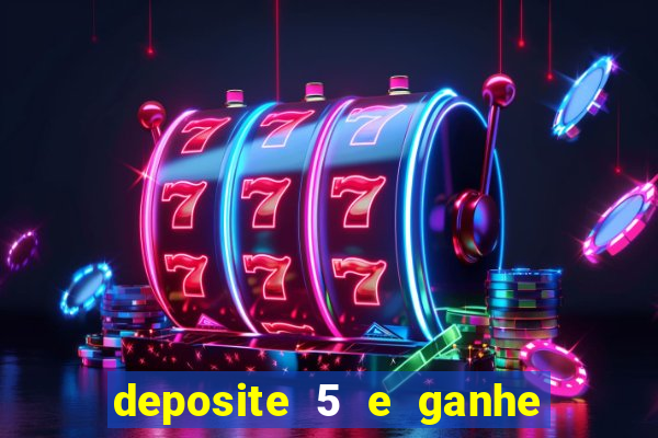 deposite 5 e ganhe 50 reais